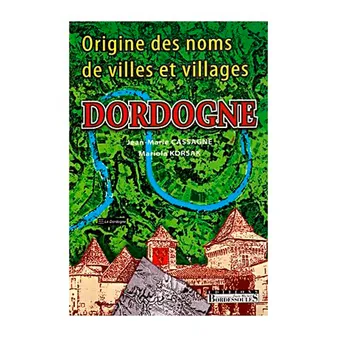 Dordogne - origine des noms de villes et villages