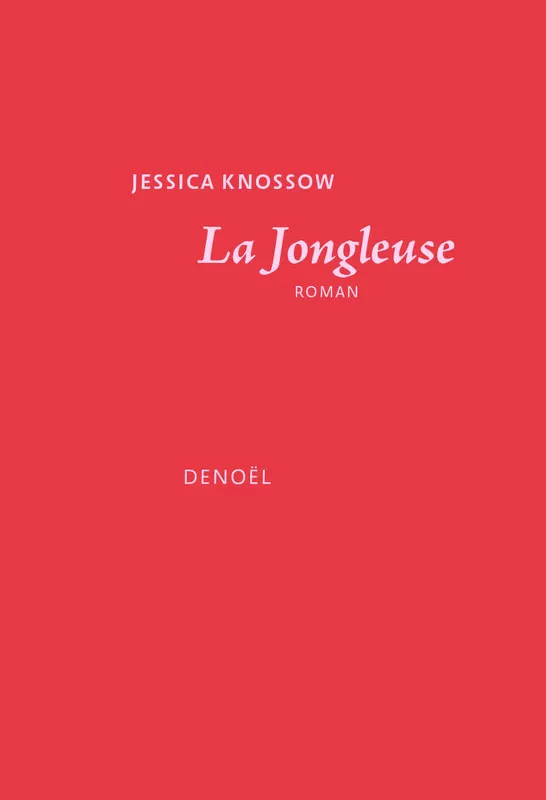 Livres Littérature et Essais littéraires Romans contemporains Etranger La jongleuse Jessica Knossow
