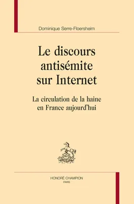 73, Le discours antisémite sur internet, La circulation de la haine en france aujourd'hui