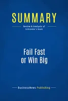 Summary: Fail Fast or Win Big, Review and Analysis of Schroeder's Book