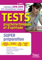 Tests psychotechniques et d’aptitude - Super préparation, Avec 10 tutos tests offerts - Concours IFSI - Paramédicaux - Sociaux 2018-2019