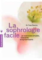 La sophrologie facile, 30 exercices simples, relaxants et dynamisants