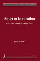 Sport et innovation : stratégies techniques et produits, stratégies, techniques et produits