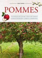 Pommes, Techniques de culture, choix des variétés, conseils d'entretien, cuisine et conservation