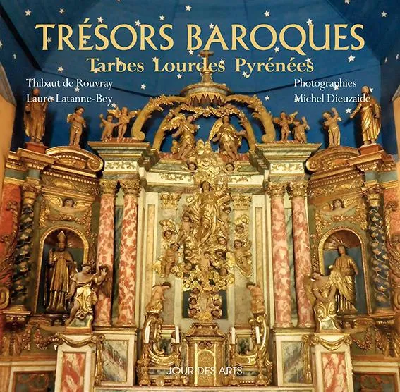 Livres Arts Beaux-Arts Histoire de l'art Trésors baroques, Tarbes, lourdes, pyrénées Thibaut Loriot de Rouvray