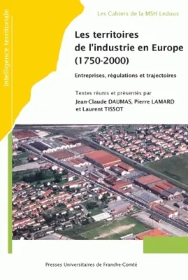 Les territoires de l'industrie en Europe, 1750-2000, Entreprises, régulations et trajectoires