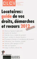Locataires / guide de vos droits, démarches et recours 2012, guide de vos droits, démarches et recours 2011