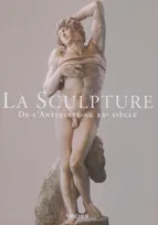 La sculpture. De l'antiquité au XXe siècle, du VIIIe siècle avant J.-C. au XXe siècle