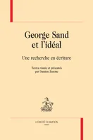 George Sand et l'idéal - une recherche en écriture