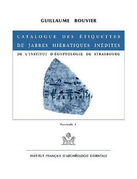 Catalogue des étiquettes de jarres hiératiques inédites de l'Institut d'égyptologie de Strasbourg., Fascicule 3, 1082-1585, Catalogue des étiquettes de jarres hiératiques inédites de l'Institut d'égyptologie de Strasbourg, 1082-1585