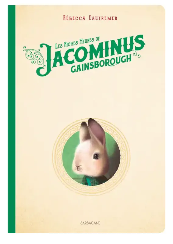 Les riches heures de Jacominus Gainsborough : Cahier collector Rébecca Dautremer