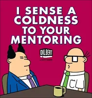 I Sense Coldness in Your Mentoring / A Dilbert Book
