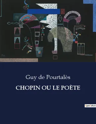 CHOPIN OU LE POÈTE, .