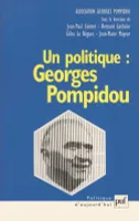 Un politique : Georges Pompidou, Association Georges Pompidou, colloque