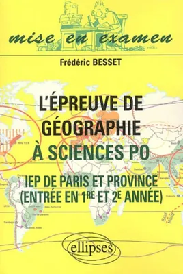 L'épreuve de géographie à Sciences Po - IEP de Paris et  de Province - Entrée en 1re et 2e année, IEP de Paris et province, entrée en 1re et 2e année