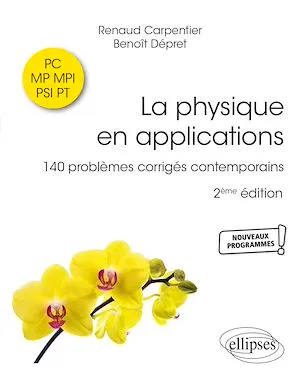 La physique en applications. PC-MP-MPI-PSI-PT, 140 problèmes corrigés contemporains