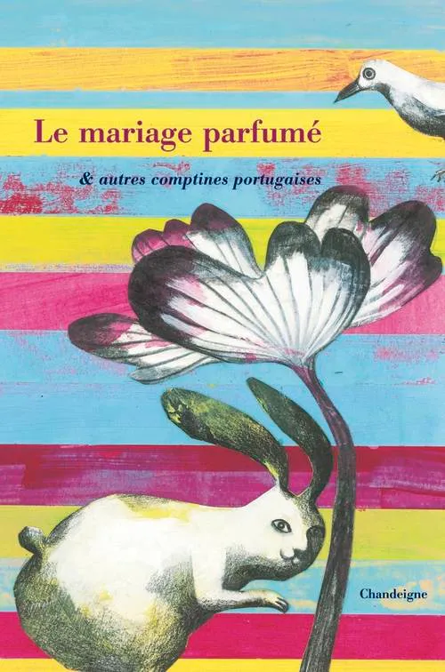 Livres Jeunesse de 3 à 6 ans Albums Le Mariage parfumé, autres comptines portugaises, Livre relié Bernard Tissier