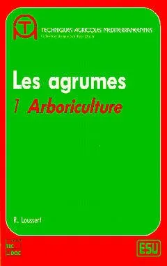 Les agrumes - Volume 1 : arboriculture, Volume 1, Arboriculture