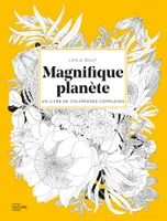 Magnifique planète, Un livre de coloriages complexes