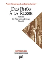 Des Rhôs à la Russie. Histoire de l'Europe Orientale (v. 730-1689)