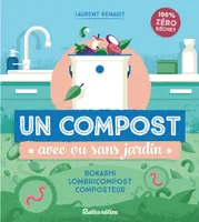 Un compost avec ou sans jardin, Bokashi, lombricompost, composteur