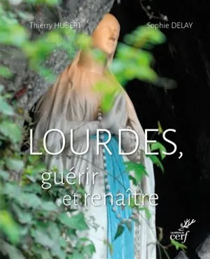 Lourdes, guérir et renaître
