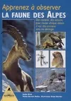 Apprenez à observer la faune des Alpes - des conseils, des astuces, pour réussir chaque saison à voir des animaux sans les déranger, des conseils, des astuces, pour réussir chaque saison à voir des animaux sans les déranger
