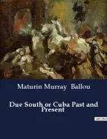 Due South or Cuba Past and Present