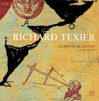 Richard Texier, la route du Levant