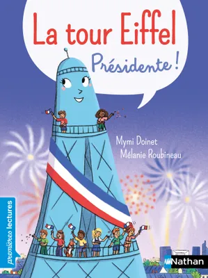 La Tour Eiffel, présidente de la République - Premières lecture - Dès 6 ans - Livre numérique