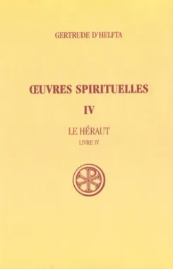 Oeuvres spirituelles / Gertrude d'Helfta, 5, Livre V, Oeuvres spirituelles - tome 4 Le Héraut (Livre IV)