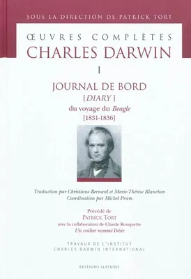 JOURNAL DE BORD [DIARY] DU VOYAGE DU BEAGLE [1831-1836]. OEUVRES COMPLETES T1., Volume 1, Journal de bord (diary) du voyage du Beagle : 1831-1836, Précédé de Un voilier nommé désir
