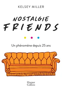 Nostalgie Friends, Un phénomène depuis 25 ans