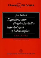 Equations aux dérivées partielles hyperboliques et holomorphes