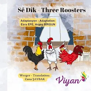 Three Roosters, Sê Dîk