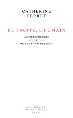 Le Tacite, l'humain, Anthropologie politique de Fernand Deligny