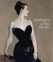 Américains à Paris 1860-1900, 1860-1900