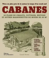Les Cabanes, Construire sa maison de bois pour vivre au plus près de la nature