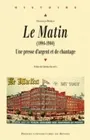 Le Matin, (1884-1944). Une presse d'argent et de chantage