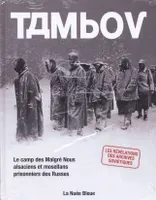 Tambov / le camp des Malgré nous alsaciens et mosellans prisonniers des Russes : les révélations des