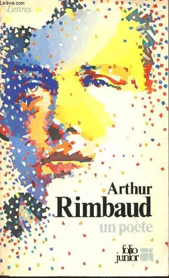 Arthur Rimbaud un poète, un poète