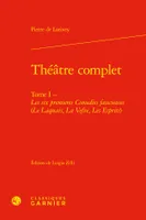 Théâtre complet, Tome I - Les six premieres Comedies facecieuses (Le Laquais, La Vefve, Les Esprits)