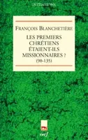 LES PREMIERS CHRETIENS ETAIENT-ILS MISSIONNAIRES ?, 30-135