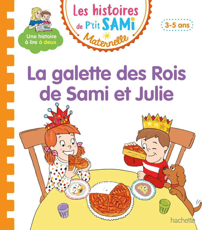 Sami et Julie maternelle, La galette des Rois de Sami et Julie / petite-moyenne sections, 3-5 ans Nine Cléry