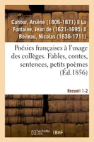 Poésies françaises à l'usage des collèges. Fables, contes, sentences, petits poèmes