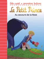 Le Petit Prince, 1, Au secours de la Rose