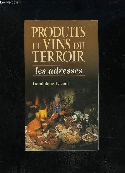 PRODUITS ET VINS DU TERROIR LES ADRESSE, les adresses Dominique Lacout