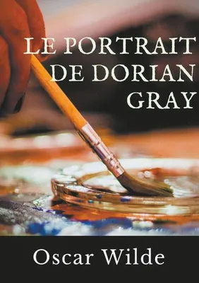 Le portrait de Dorian Gray, Un roman d'Oscar Wilde