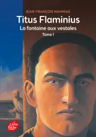 1, Titus Flaminius - Tome 1 - La Fontaine aux vestales