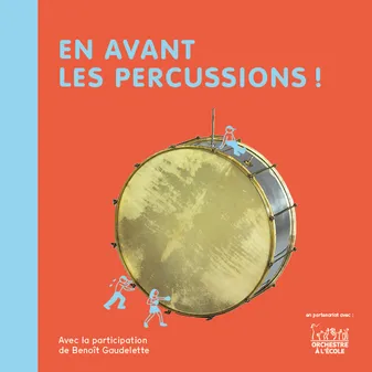 En avant les percussions !: avec la participation de Benoît Gaudelette